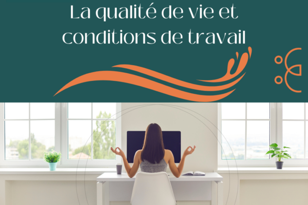La qualité de vie et conditions de travail.