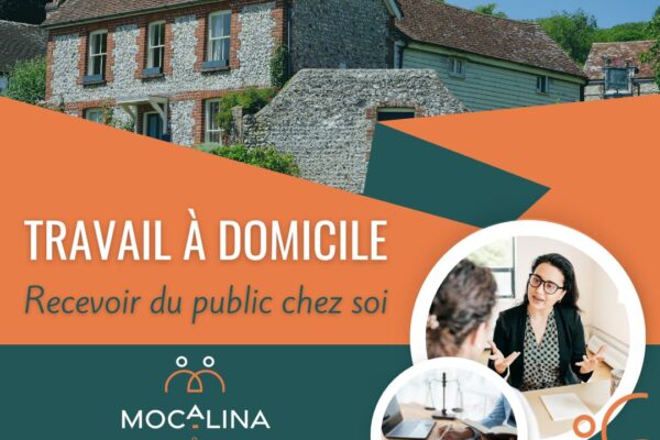 Travail à domicile, recevoir du public chez soi. Mocalina, consulting et formations. www.mocalina.fr