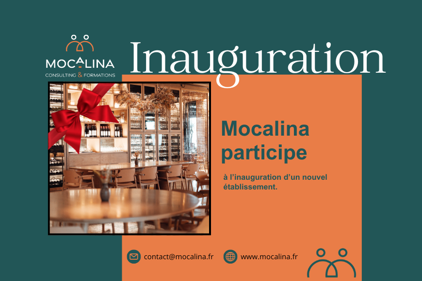 Mocalina, consulting et formations. Inauguration. Mocalina participe à l'inauguration d'un nouvel établissement. contact@mocalina.fr www.mocalina.fr