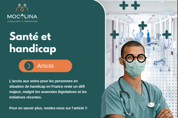 Mocalina, consulting et formations. Article. L'accès aux soins pour les personnes en situation de handicap en France reste un défi majeur, malgré les avancées législatives et les initiatives récentes. Pour en savoir plus, rendez-vous sur l’article !! contact@mocalina.fr www.mocalina.fr